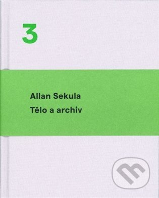 Kniha: Tělo a archiv (Allan Sekula). Akademie múzických umění, 2024